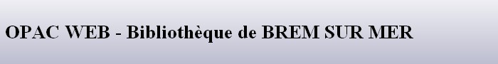  OPAC WEB - Bibliothque de BREM SUR MER